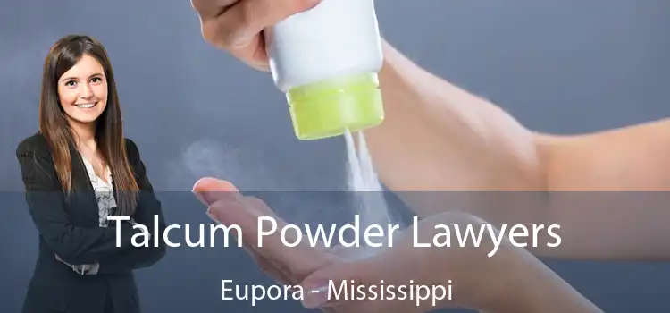 Talcum Powder Lawyers Eupora - Mississippi