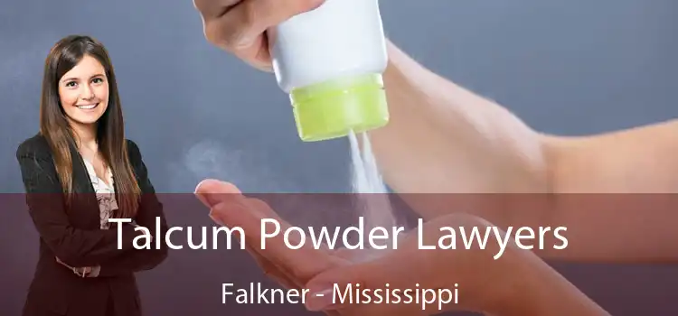 Talcum Powder Lawyers Falkner - Mississippi