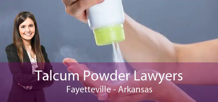 Talcum Powder Lawyers Fayetteville - Arkansas