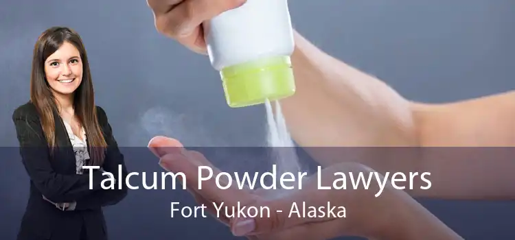 Talcum Powder Lawyers Fort Yukon - Alaska