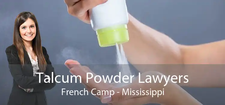 Talcum Powder Lawyers French Camp - Mississippi