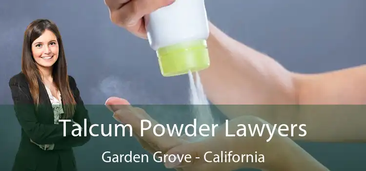 Talcum Powder Lawyers Garden Grove - California