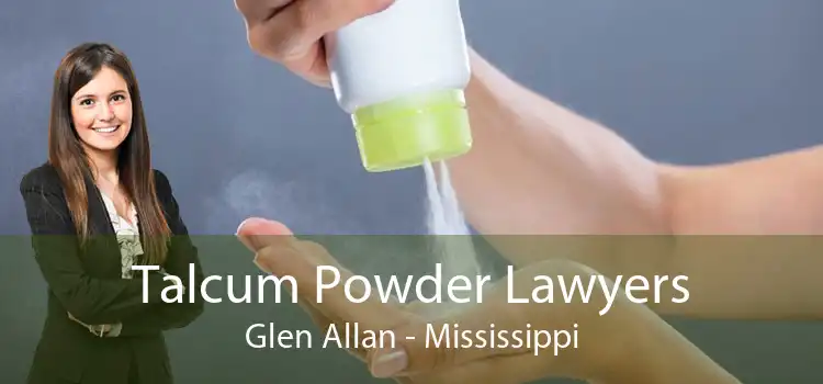 Talcum Powder Lawyers Glen Allan - Mississippi