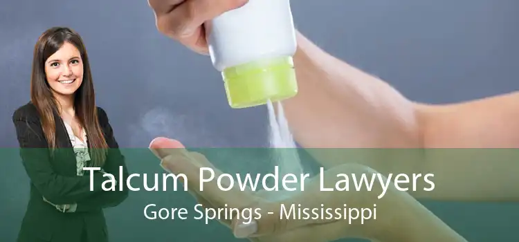 Talcum Powder Lawyers Gore Springs - Mississippi