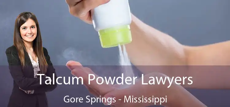 Talcum Powder Lawyers Gore Springs - Mississippi