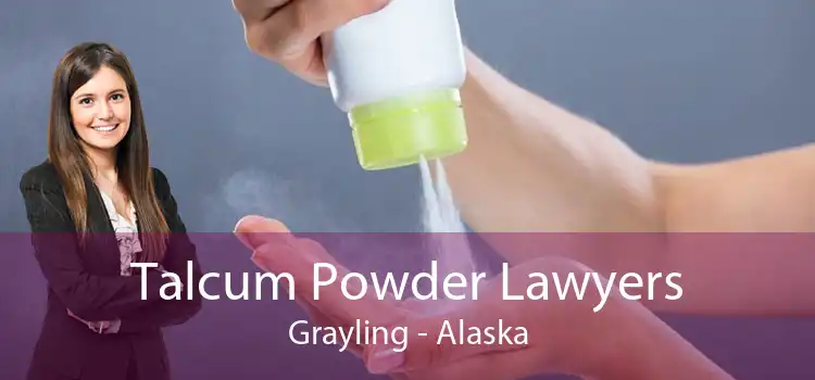 Talcum Powder Lawyers Grayling - Alaska