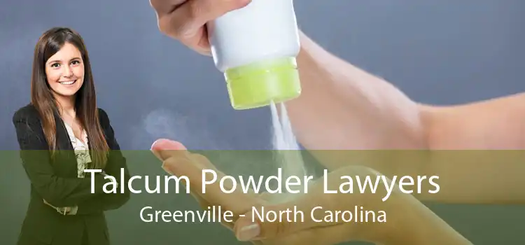 Talcum Powder Lawyers Greenville - North Carolina