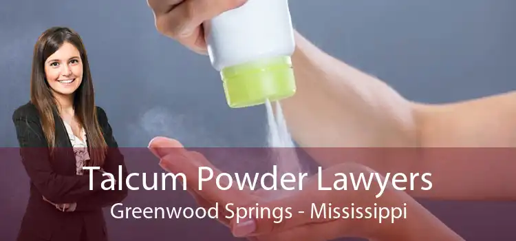 Talcum Powder Lawyers Greenwood Springs - Mississippi