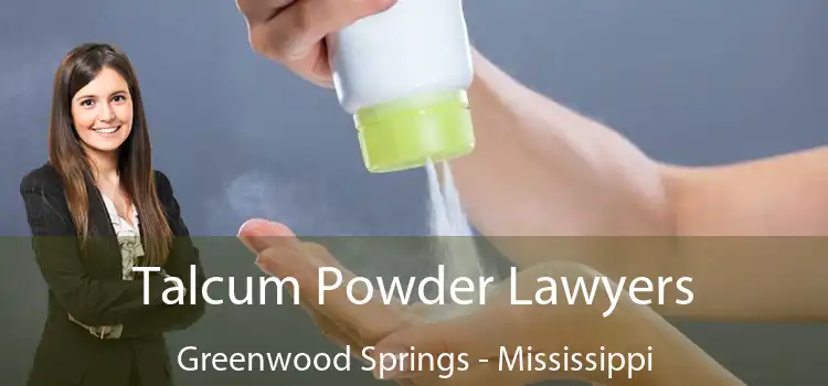 Talcum Powder Lawyers Greenwood Springs - Mississippi