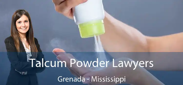 Talcum Powder Lawyers Grenada - Mississippi