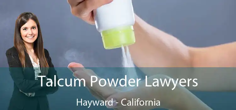 Talcum Powder Lawyers Hayward - California