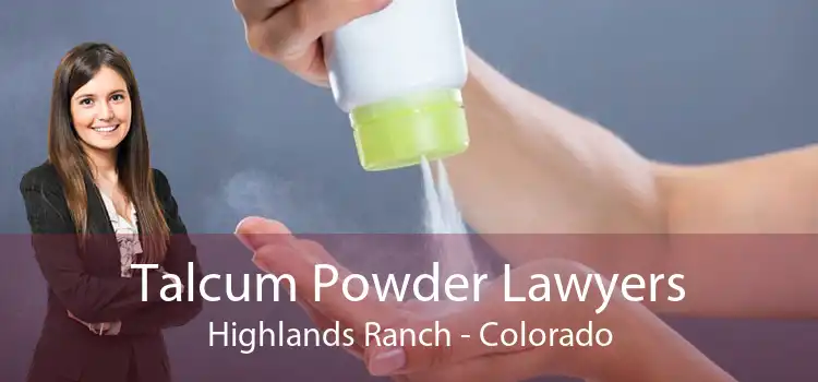 Talcum Powder Lawyers Highlands Ranch - Colorado