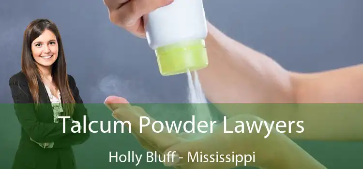 Talcum Powder Lawyers Holly Bluff - Mississippi