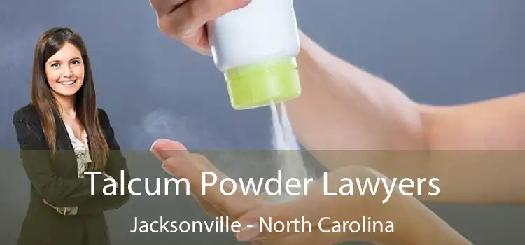 Talcum Powder Lawyers Jacksonville - North Carolina