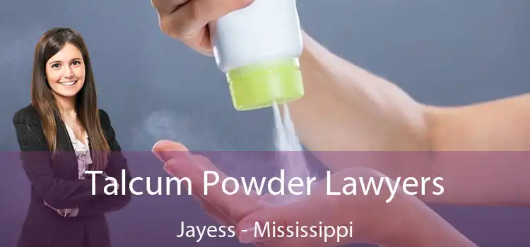 Talcum Powder Lawyers Jayess - Mississippi