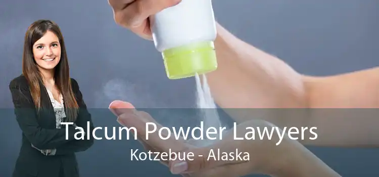Talcum Powder Lawyers Kotzebue - Alaska