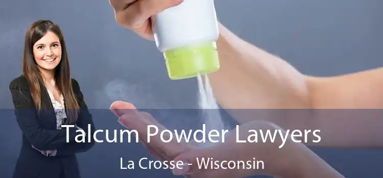 Talcum Powder Lawyers La Crosse - Wisconsin