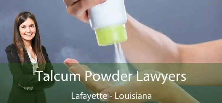 Talcum Powder Lawyers Lafayette - Louisiana