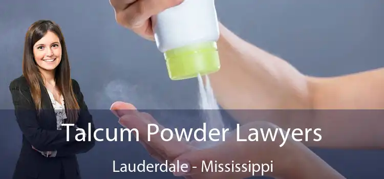 Talcum Powder Lawyers Lauderdale - Mississippi