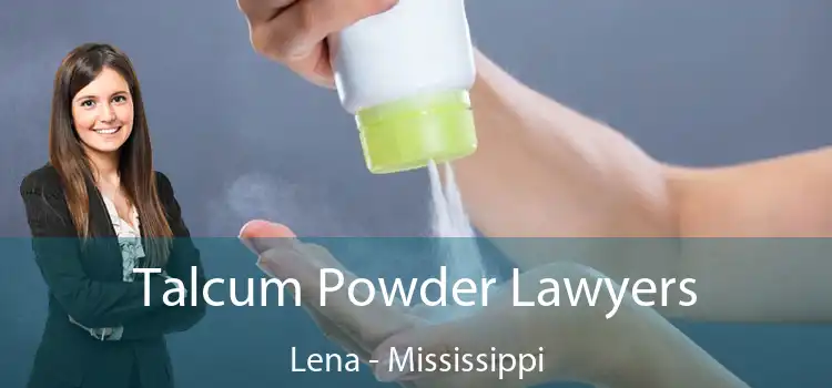 Talcum Powder Lawyers Lena - Mississippi