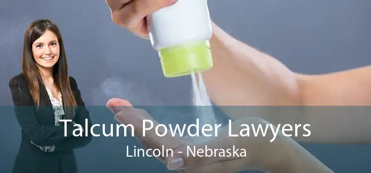 Talcum Powder Lawyers Lincoln - Nebraska