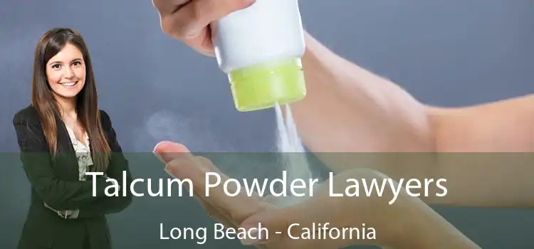 Talcum Powder Lawyers Long Beach - California