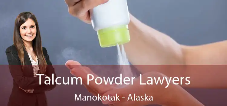 Talcum Powder Lawyers Manokotak - Alaska