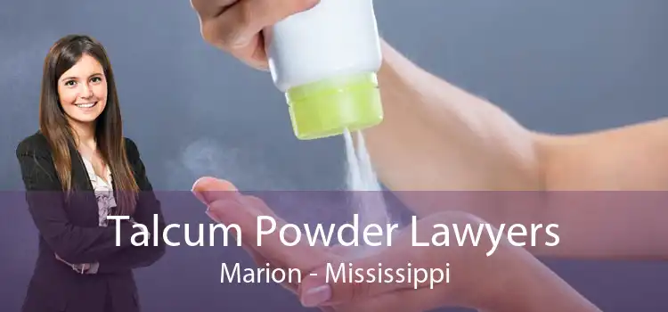 Talcum Powder Lawyers Marion - Mississippi