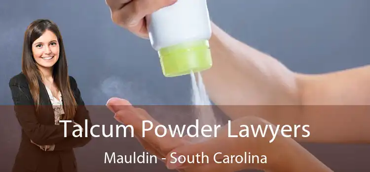 Talcum Powder Lawyers Mauldin - South Carolina