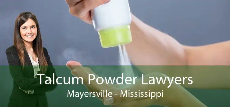 Talcum Powder Lawyers Mayersville - Mississippi