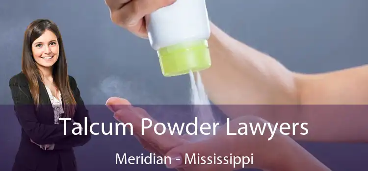 Talcum Powder Lawyers Meridian - Mississippi