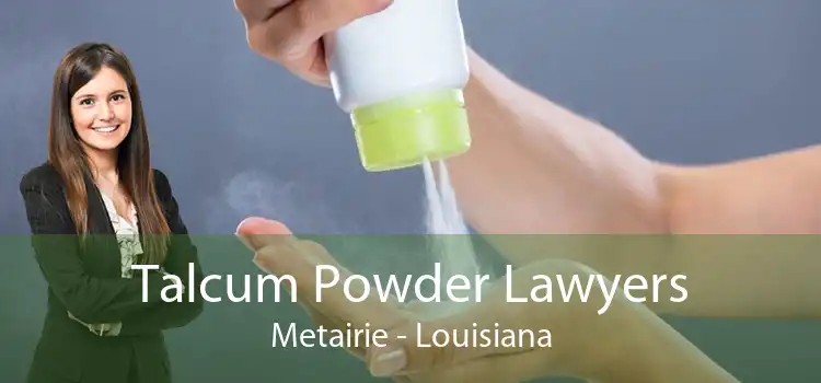 Talcum Powder Lawyers Metairie - Louisiana