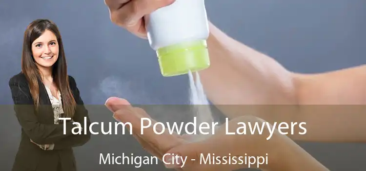 Talcum Powder Lawyers Michigan City - Mississippi