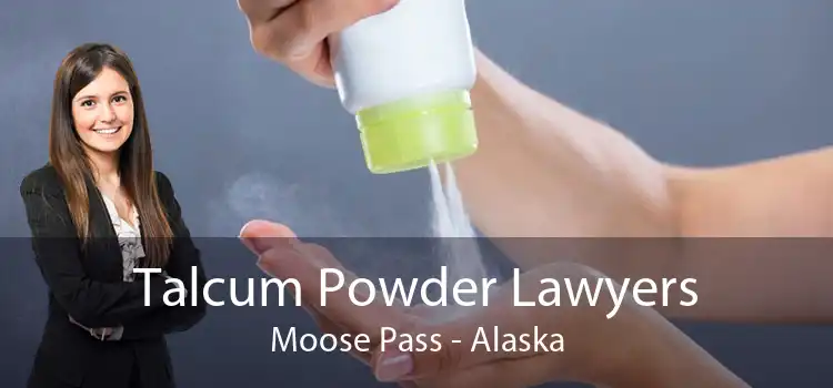Talcum Powder Lawyers Moose Pass - Alaska
