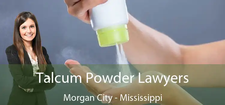 Talcum Powder Lawyers Morgan City - Mississippi