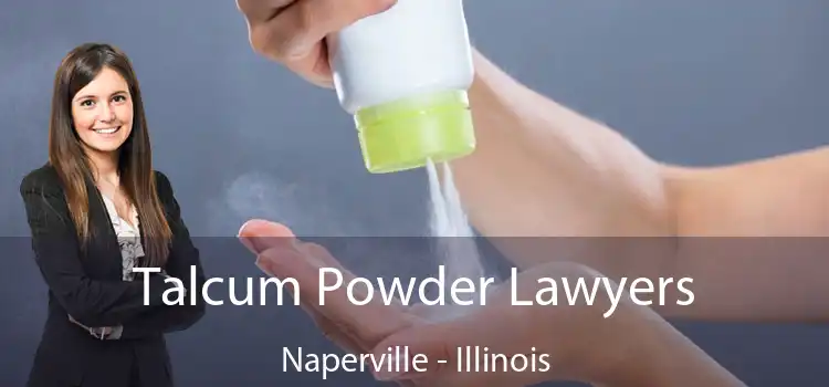 Talcum Powder Lawyers Naperville - Illinois