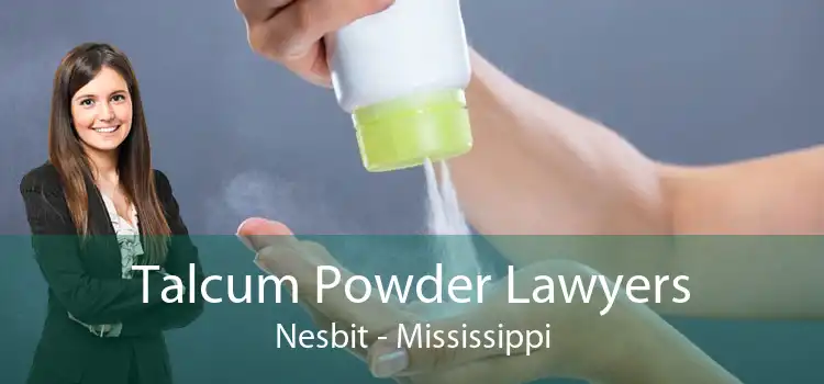 Talcum Powder Lawyers Nesbit - Mississippi