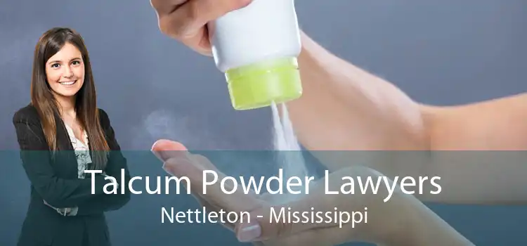 Talcum Powder Lawyers Nettleton - Mississippi