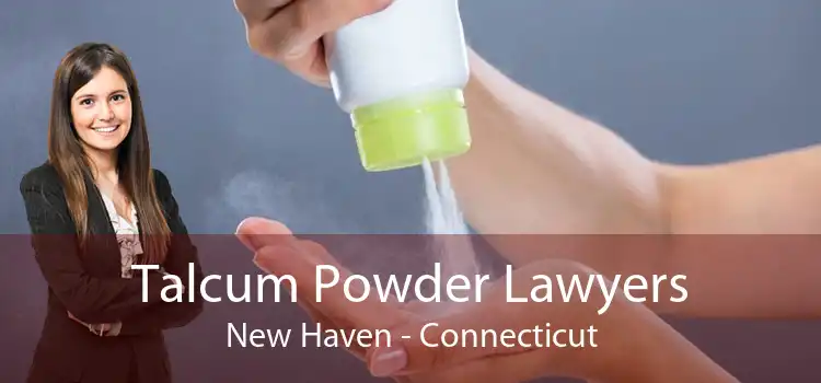 Talcum Powder Lawyers New Haven - Connecticut