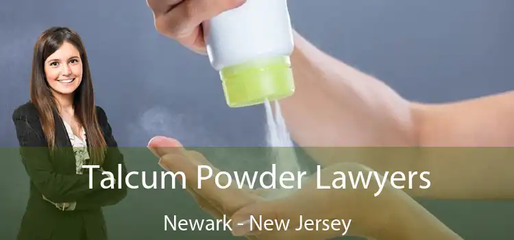 Talcum Powder Lawyers Newark - New Jersey