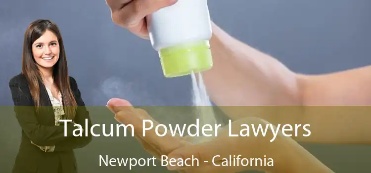 Talcum Powder Lawyers Newport Beach - California