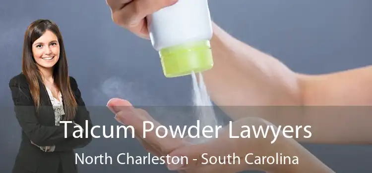 Talcum Powder Lawyers North Charleston - South Carolina