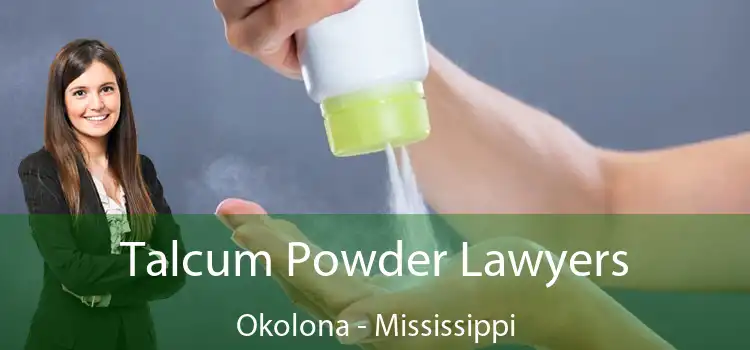 Talcum Powder Lawyers Okolona - Mississippi