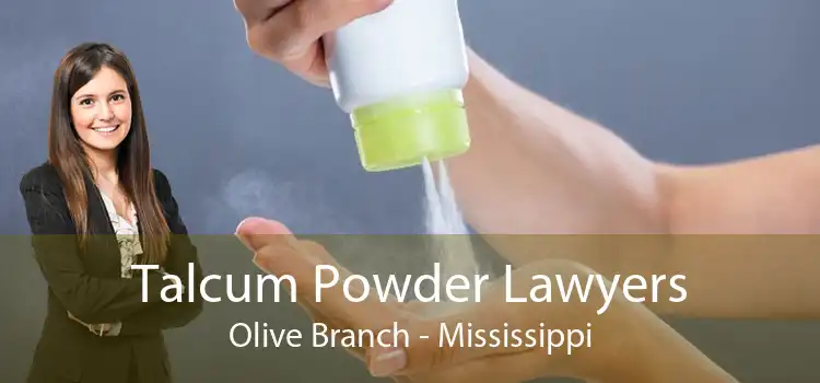 Talcum Powder Lawyers Olive Branch - Mississippi