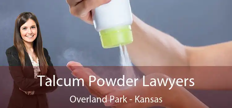 Talcum Powder Lawyers Overland Park - Kansas