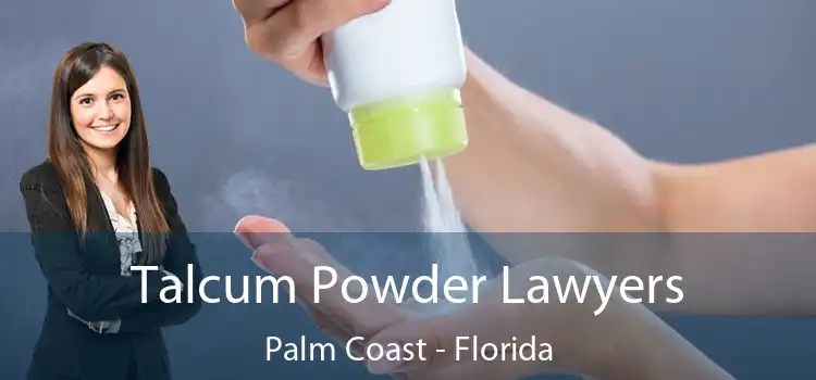 Talcum Powder Lawyers Palm Coast - Florida