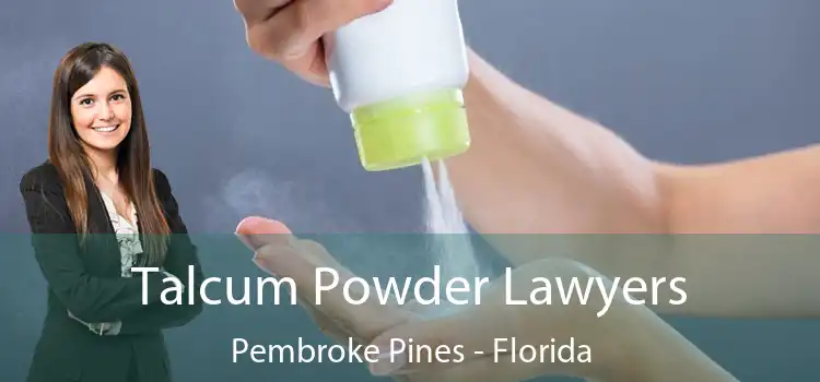 Talcum Powder Lawyers Pembroke Pines - Florida