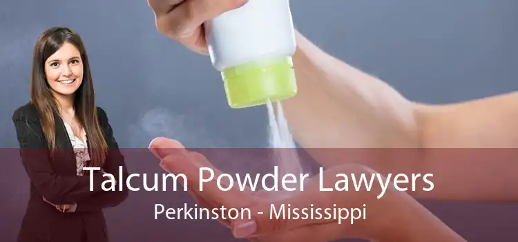 Talcum Powder Lawyers Perkinston - Mississippi