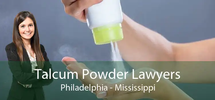 Talcum Powder Lawyers Philadelphia - Mississippi