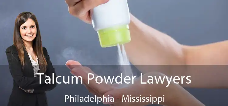 Talcum Powder Lawyers Philadelphia - Mississippi